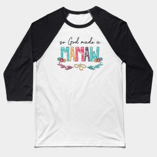 So God Made A Mamaw Happy Mother's Day Baseball T-Shirt